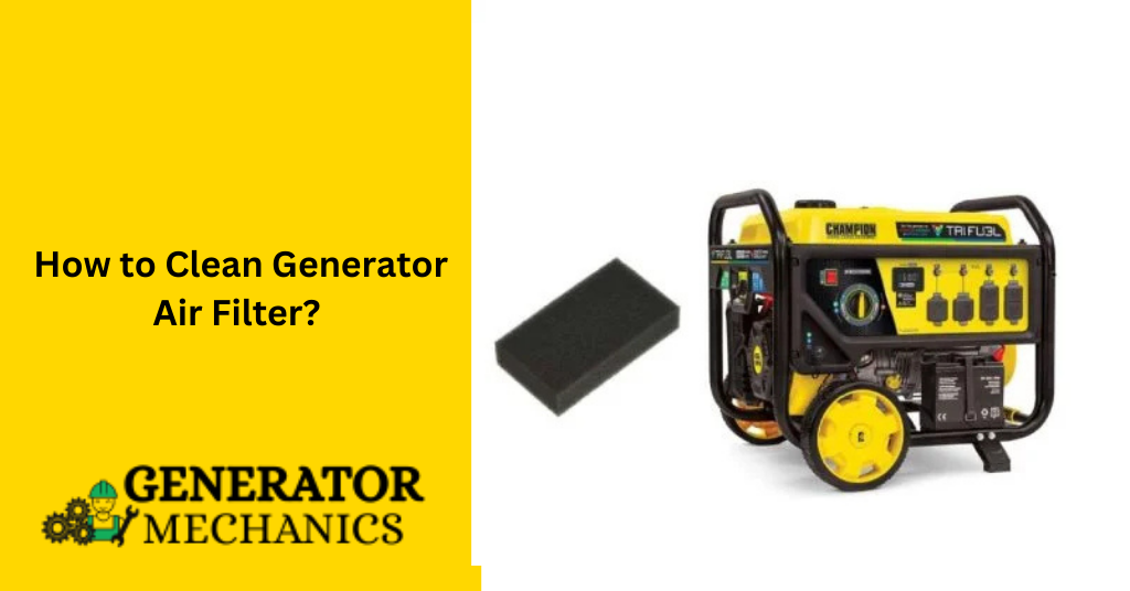 How to Clean Generator Air Filter?